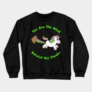 You Are The Wind Betwixt My Cheeks Crewneck Sweatshirt